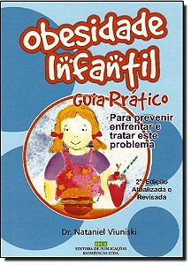 Livro Obesidade Infantil :guia Pratico para Profissionais da Saude - Viuniski