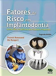 Livro Fatores de Risco em Implantodontia - Analise Clinica Simplificada para Um T - Renouard/ Rangert