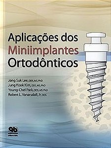 Livro Aplicacoes dos Miniimplantes Ortodonticos - Lee/kim/park/vanarsd