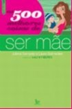Livro 500 Melhores Coisas de Ser Mãe Sampaio