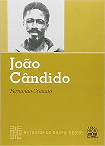 Livro Joao Candido - Col. Retratos do Brasil Negro - Granato