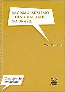 Livro Racismo, Sexismo e Desigualdade No Brasil - Col.consciencia em Debate - Carneiro