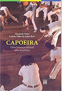 Livro Capoeira - Uma Heranca Cultural Afro-brasileira - Reis / Vidor