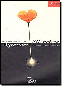 Livro Agressões Silenciosas: o Contágio Pela Comunicação