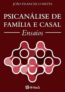 Livro Psicanalise de Familia e Casal - Ensaios - Neves