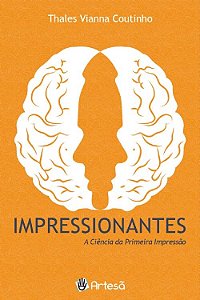 Livro Impressionantes - a Ciencia da Primeira Impressao - Coutinho