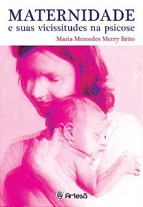 Livro Maternidade e Suas Vicissitudes Na Psicose - Brito
