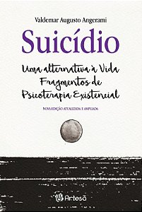 Livro Suicídio Uma Alternativa a Vida Fragmentos de Psicoterapia Existencial - Angerami