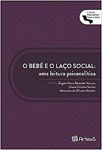 Livro O Bebê e o Laço Social - Uma Leitura Psicanalítica - Vorcaro