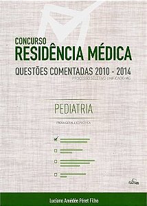 Livro Concurso Residência Médica - Pediatria - Questões Comentadas 2010/2014 - Peret Filho