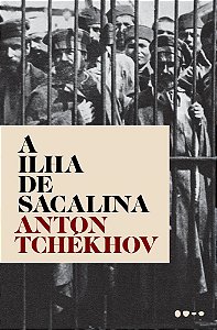 Livro Ilha de Sacalina, A - Tchekhov