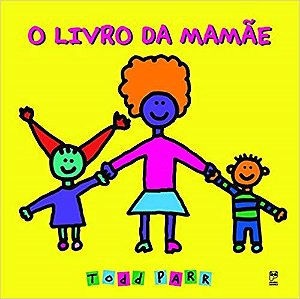 Livro da Mamãe  Todd Parr