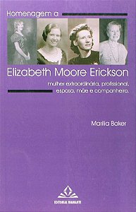 Livro Homenagem a Elizabeth Moore Erickson - Mulher Extraordinaria, Profissional, - Baker