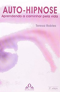 Livro Auto-hipnose: Aprendendo a Caminhar Pela Vida - Robles