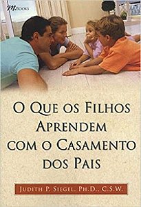 Livro Que os Filhos Aprendem com o Casamento dos Pais, O - Siegel