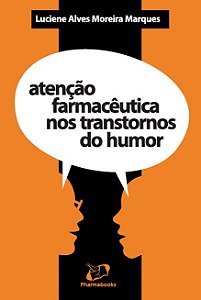 Livro Atenção Farmacêutica nos Transtornos do Humor - Marques