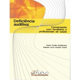 Livro Deficiencia Auditiva - Conversando com Familiares e Profissionais de Saude - Bevilacqua