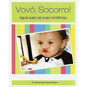 Livro Vovo Socorro Agora Quero as Suas Comidinhas - Gargioni
