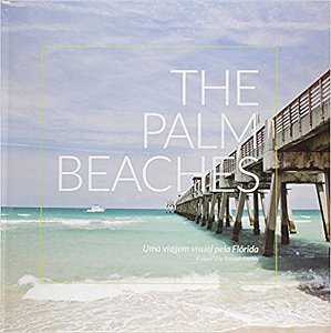 Livro The Palm Beaches Uma Viagem Visual Pela Florida - Media