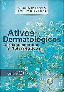 Livro Ativos Dermatológicos Dermocosméticos e Nutracêuticos Volume 10 - Souza
