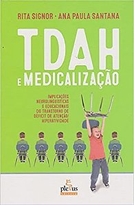 Livro Tdah e Medicalizacao - Implicacoes Neurolinguisticas e Educacionais do tran - Signor/santana