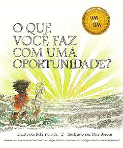 Livro Que Voce Faz com Uma Oportunidade, O - Yamada
