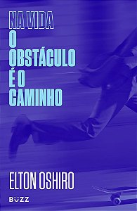 Livro Na Vida o Obstaculo e o Caminho - Oshiro