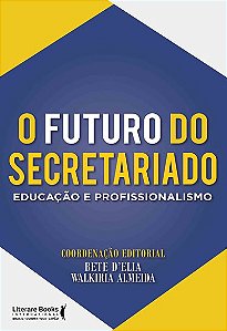 Livro O Futuro do Secretariado - Almeida - Literare Books