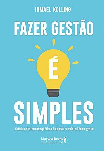 Livro Fazer Gestao e Simples: Historias e Ferramentas Praticas Baseadas Na Vida R - Kolling
