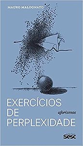Livro Exercicios de Perplexidades - Aforismos - Maldonato