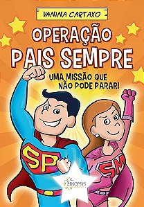 Livro Operação Pais Sempre: Uma Missão Que Nao Pode Parar! - Cartaxo - Sinopsys