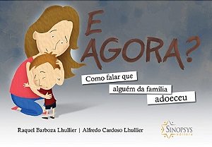 Livro E Agora? Como Falar Que Alguem da Familia Adoeceu - Lhullier