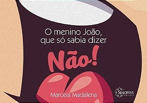 Livro Menino Joao, Que so Sabia Dizer Nao!, O - Madalena
