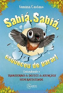 Livro Sabia, Sabia, Esqueceu de Parar! Entendendo o Transtorno de Deficit de Aten - Cartaxo