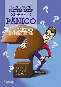Livro Que Voce Precisa Saber sobre o Panico e Tem Medo de Perguntar, O - Araujo