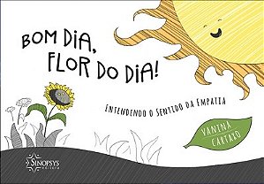 Livro Bom Dia, Flor do Dia! Entendendo o Sentido da Empatia - Cartaxo