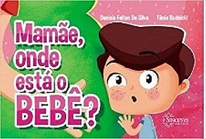 Livro Mamãe, onde está o Bebê? - Silva - Sinopsys