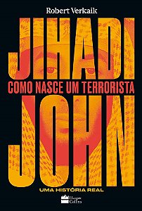 Livro Jihadi John - Como Nasce Um Terrorista: Uma Historia Real - Verkaik
