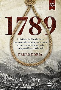 Livro 1789 A História de Tiradentes e dos Contrabandistas: Assassinos e Poetas
