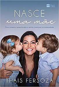 Livro Nasce Uma Mae - Meus Primeiros Aprendizados e Minhas Aventuras Na Maternida - Fersoza