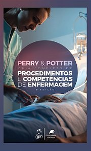 Livro Perry & Potter Guia Completo de Procedimentos e Competências de Enfermagem