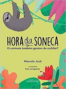 Livro Hora da Soneca: os Animais Tambem Gostam de Cochilar - Juca - Carochinha