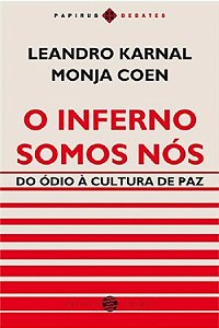 Livro Inferno Somos Nós: do Ódio a Cultura de paz - Karnal - Papirus