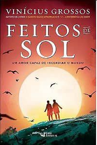 Livro Feitos de Sol: Um Amor Capaz de Incendiar o Mundo - Grossos