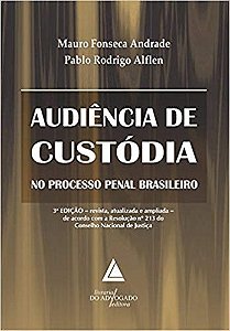 Livro Audiencia de Custodia No Processo Penal Brasileiro - Alflen/andrade