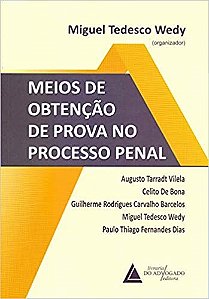 Livro MEIOS DE OBTENçãO DE PROVA NO PROCESSO PENAL - WEDY