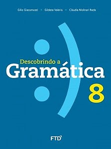 Livro Descobrindo a Gramática: 8 ano - Giacomozzi - FTD