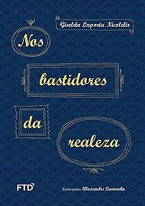Livro Nos Bastidores da Realeza - Nicolelis - FTD
