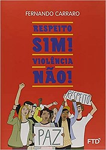 Livro Respeito, Sim! Violência, Não! - Carraro - FTD