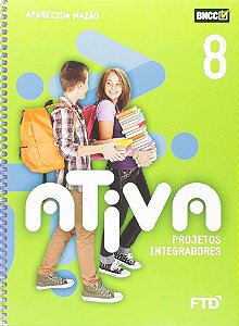 Livro Ativa Projetos Integradores 8º Ano - Mazão - FTD
